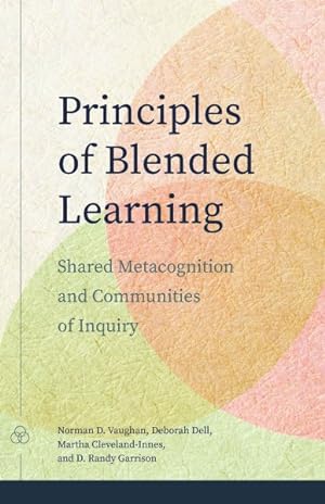 Imagen del vendedor de Principles of Blended Learning : Shared Metacognition and Communities of Inquiry a la venta por GreatBookPrices