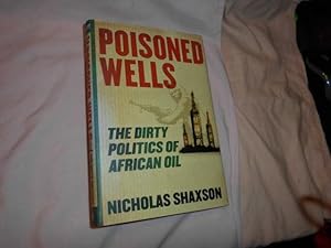 Immagine del venditore per Poisoned Wells: Dirty Politics of African Oil venduto da Feline Books