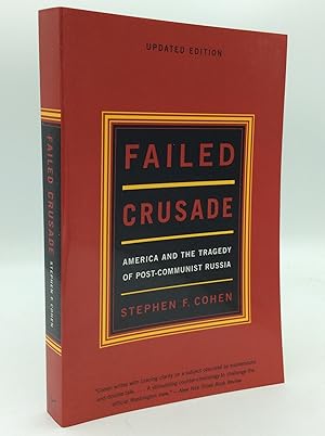 FAILED CRUSADE: America and the Tragedy of Post-Communist Russia