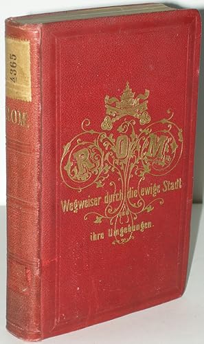 Image du vendeur pour Rom. Ein Wegweiser durch die ewig Stadt und die Rmische Campagna. Mit grosser topographischen Karte, 6 neuen Detailstadtplnen, Spezialkarten der nchsten Umgebung, Tivolis und Albanos, Plnen des alten Roms, des Forum Rom, des Vaticans etc. mis en vente par Antiquariat Werner Steinbei