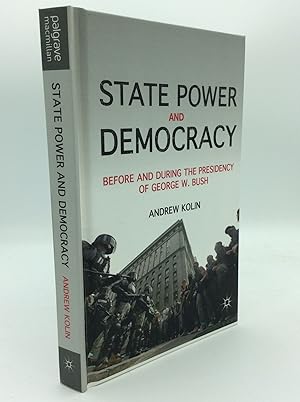 Imagen del vendedor de STATE POWER AND DEMOCRACY Before and After the Presidency of George W. Bush a la venta por Kubik Fine Books Ltd., ABAA