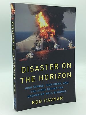 Seller image for DISASTER ON THE HORIZON: High Stakes, High Risks, and the Story Behind the Deepwater Well Blowout for sale by Kubik Fine Books Ltd., ABAA