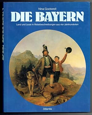 Seller image for Die Bayern. Land und Leute in Reisebeschreibungen aus 4. Jahrhunderten. for sale by Antiquariat Dietmar Brezina