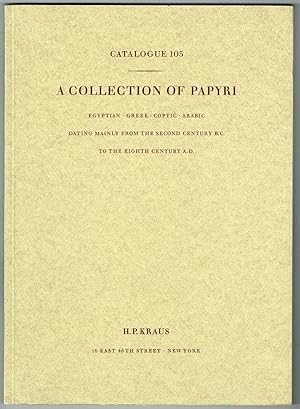 Seller image for Catalogue 105: A Collection of Papyri. Egyptian, Greek, Coptic, Arabic. Showing the development of handwriting, mainly from the second century B.C. to the eight century A.D. Introduction by Theodore C. Petersen, PH. D., C.S.P. for sale by Antiquariat Dietmar Brezina