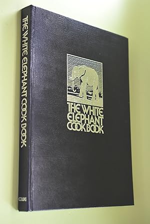 The White Elephant Cook Book [cookbook] The White Elephant Club