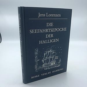 Die Seefahrtsepoche der Halligen Eine Sammlung von Berichten über d. Lebensverhältnisse auf d. Ha...