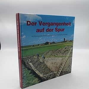 Der Vergangenheit auf der Spur Archäologische Siedlungsforschung in Schleswig-Holstein