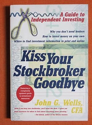 Seller image for Kiss Your Stockbroker Goodbye: A Guide to Independent Investing for sale by GuthrieBooks