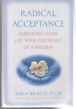 Radical Acceptance: Embracing Your Life With the Heart of a Buddha