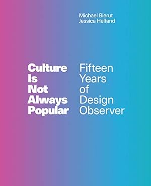 Bild des Verkufers fr Culture Is Not Always Popular: Fifteen Years of Design Observer (The MIT Press) zum Verkauf von WeBuyBooks