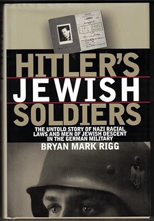 Seller image for Hitler's Jewish Soldiers: The Untold Story of Nazi Racial Laws and Men of Jewish Descent in the German Military for sale by Ainsworth Books ( IOBA)