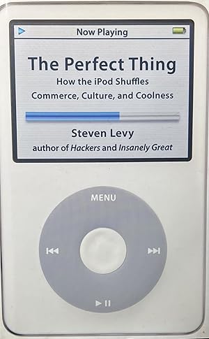 The Perfect Thing: How the iPod Shuffles Commerce, Culture and Coolness