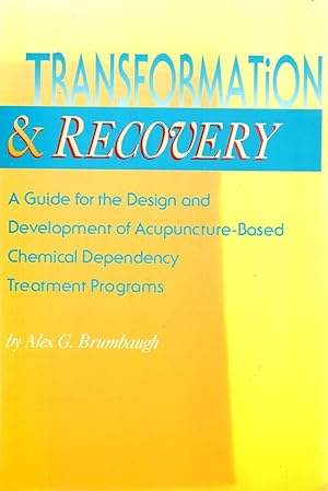 Transformation and Recovery: A Guide for the Design and Development of Acupuncture- Based Chemica...