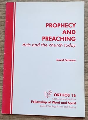 Prophecy and Preaching: Acts and the Church Today: Orthos series No 16