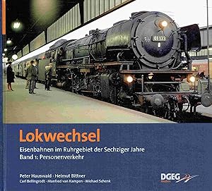 Lokwechsel : Die Eisenbahn in Ruhrgebiet in den Sechziger Jahren in Farbe. Band 1 - Personenverkehr.