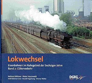 Bild des Verkufers fr Lokwechsel : Eisenbahnen im Ruhrgebiet der Sechziger Jahre: Band 2 - DB-Gterverkehr. zum Verkauf von Antiquariat Bernhardt