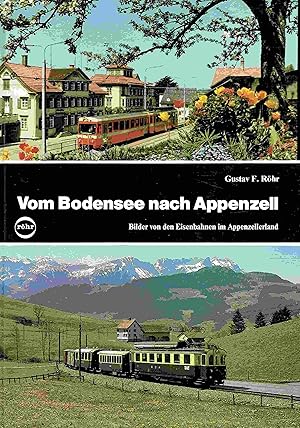 Vom Bodensee nach Appenzell. Bilder von den Eisenbahnen im Appenzellerland.