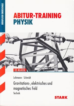 Image du vendeur pour Abitur-Training Physik ~ Gravitations-, elektrisches und magnetisches Feld : Technik 12 Klasse. mis en vente par TF-Versandhandel - Preise inkl. MwSt.