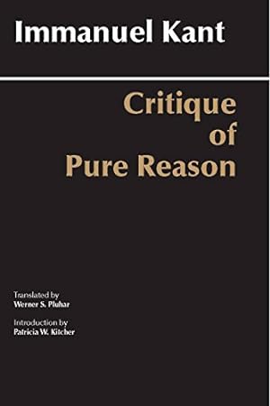 Image du vendeur pour Critique of Pure Reason: Unified Edition (with all variants from the 1781 and 1787 editions) (Hackett Classics) mis en vente par Brockett Designs