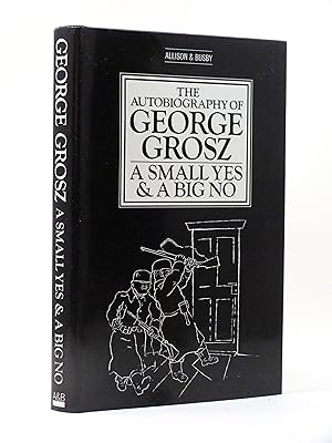 Image du vendeur pour A Small Yes and a Big No; The Autobiography of George Grosz mis en vente par Cox & Budge Books, IOBA