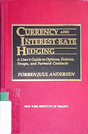 Imagen del vendedor de Currency and Interest Rate Hedging: User's Guide to Options, Futures, Swaps and Forward Contracts. a la venta por books4less (Versandantiquariat Petra Gros GmbH & Co. KG)