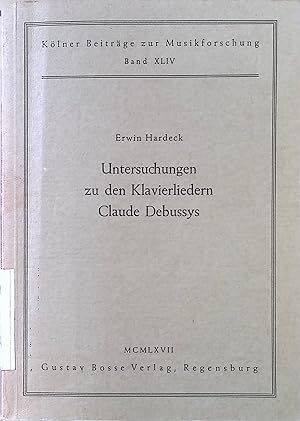 Untersuchungen zu den Klavierliedern Claude Debussys. Kölner Beiträge zur Musikforschung ; Bd. 44