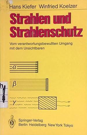 Seller image for Strahlen und Strahlenschutz : vom verantwortungsbewussten Umgang mit d. Unsichtbaren. for sale by books4less (Versandantiquariat Petra Gros GmbH & Co. KG)