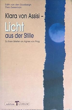 Bild des Verkufers fr Klara von Assisi - Licht aus der Stille : zu ihren Briefen an Agnes von Prag. Edition Coelde zum Verkauf von books4less (Versandantiquariat Petra Gros GmbH & Co. KG)