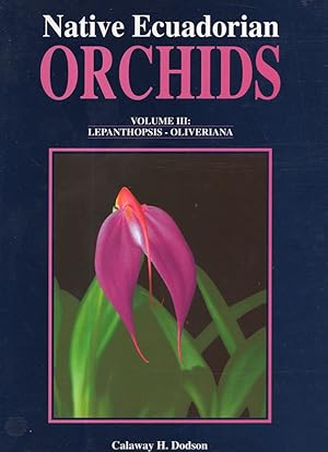 Native Ecuadorian Orchids (Volume III: Lepanthopsis - Oliveriana)