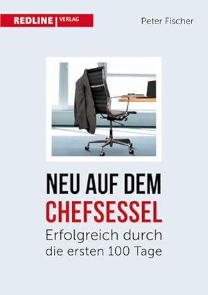 Neu auf dem Chefsessel Erfolgreich durch die ersten 100 Tage