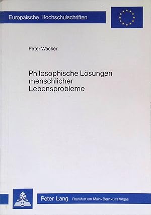 Seller image for Philosophische Lsungen menschlicher Lebensprobleme. Europische Hochschulschriften, Reihe 20 Philosophie, Bd. 42. for sale by books4less (Versandantiquariat Petra Gros GmbH & Co. KG)