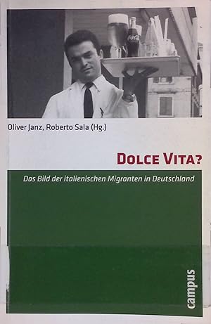 Bild des Verkufers fr Dolce Vita? : das Bild der italienischen Migranten in Deutschland. zum Verkauf von books4less (Versandantiquariat Petra Gros GmbH & Co. KG)