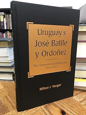 Immagine del venditore per Uruguay's Jose Batlle y Ordonez: The Determined Visionary, 1915-1917 venduto da THE PRINTED GARDEN, ABA, MPIBA