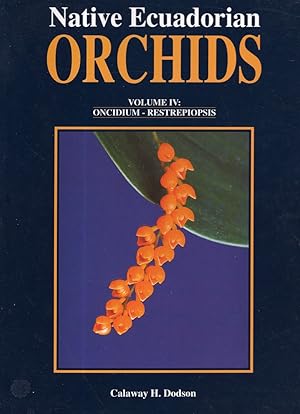 Native Ecuadorian Orchids. Volume IV: Oncidium - Restrepiopsis.