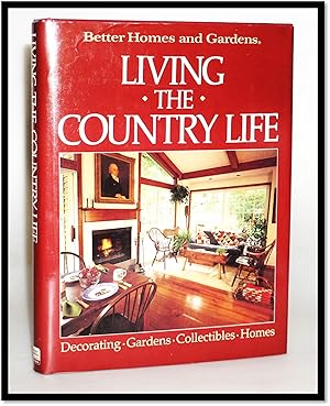 Better Homes and Gardens: Living the Country Life