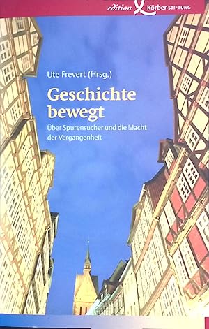 Seller image for Geschichte bewegt : ber Spurensucher und die Macht der Vergangenheit. for sale by books4less (Versandantiquariat Petra Gros GmbH & Co. KG)