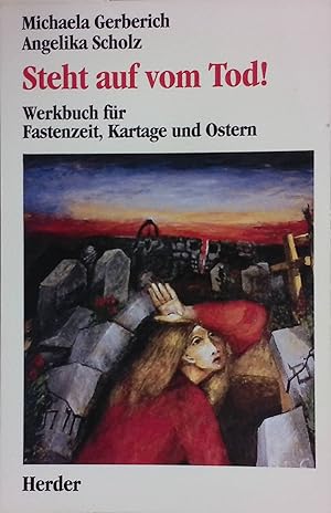 Bild des Verkufers fr Steht auf vom Tod! : Werkbuch fr Fastenzeit, Kartage und Ostern. zum Verkauf von books4less (Versandantiquariat Petra Gros GmbH & Co. KG)