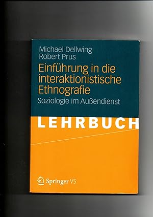 Michael Dellwing, Robert Prus, Einführung in die interaktionistische Ethnografie : Soziologie im ...