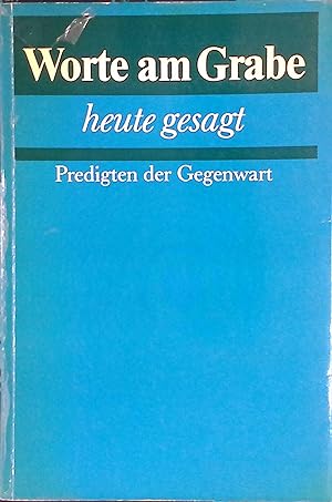 Imagen del vendedor de Worte am Grabe, heute gesagt. : Predigten der Gegenwart. a la venta por books4less (Versandantiquariat Petra Gros GmbH & Co. KG)