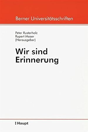 Imagen del vendedor de Wir sind Erinnerung: Referate einer Vorlesungsreihe des Collegium generale der Universitt Bern im Sommersemester 2001 (Berner Universittsschriften). a la venta por Wissenschaftl. Antiquariat Th. Haker e.K