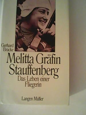 Bild des Verkufers fr Melitta Grfin Stauffenberg: Das Leben einer Fliegerin zum Verkauf von ANTIQUARIAT FRDEBUCH Inh.Michael Simon