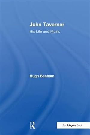 Seller image for John Taverner : His Life and Music for sale by GreatBookPrices