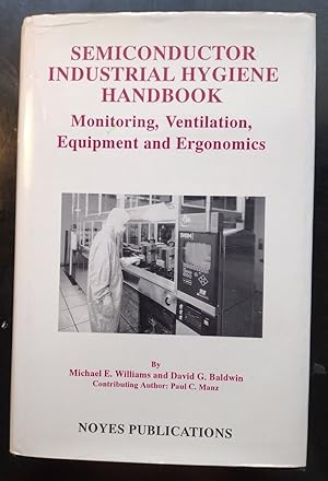 Bild des Verkufers fr Semiconductor Industrial Hygiene Handbook: Monitoring, Ventiliation, Equipment and Ergonomics zum Verkauf von thx_4_the_memories