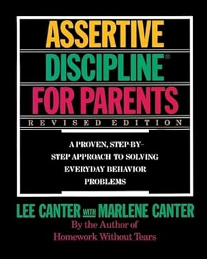 Bild des Verkufers fr Assertive Discipline for Parents: A Proven, Step-by-Step Approach to Solving Everyday Behavior Problems zum Verkauf von Brockett Designs