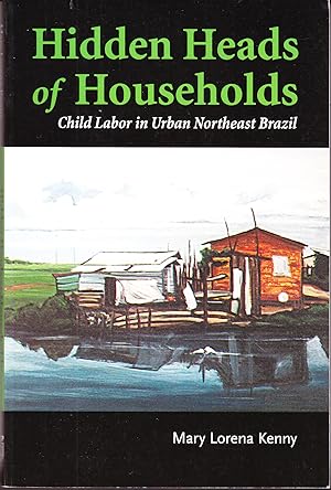 Seller image for Hidden Heads of Households: Child Labor in Urban Northeast Brazil for sale by John Thompson