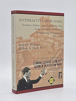 Seller image for Anthracite Labor Wars: Tenancy, Italians, and Organized Crime in the Northern Coalfield of Pennsylvania, 1895-1959. for sale by Zephyr Books