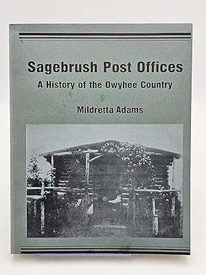 Imagen del vendedor de Sagebrush Post Offices: A History of the Owyhee Country. a la venta por Zephyr Books