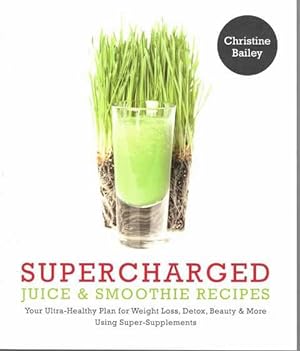 Supercharged: Juice & Smoothie Recipes
