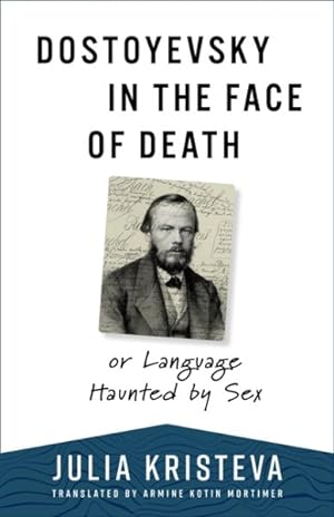 Immagine del venditore per Dostoyevsky in the Face of Death : Or Language Haunted by Sex venduto da GreatBookPricesUK