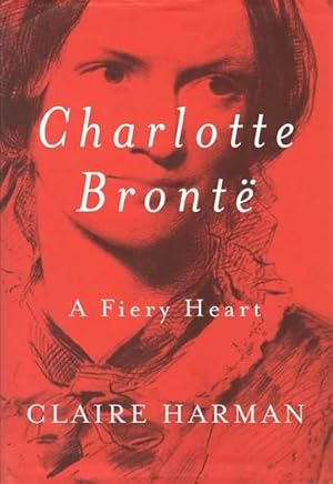 Imagen del vendedor de Charlotte Bronte: A Fiery Heart a la venta por Leura Books
